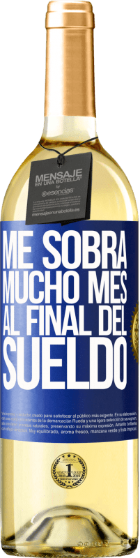 29,95 € | Vino Blanco Edición WHITE Me sobra mucho mes al final del sueldo Etiqueta Azul. Etiqueta personalizable Vino joven Cosecha 2023 Verdejo