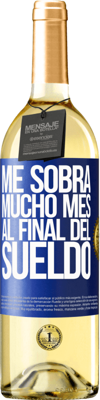 29,95 € | Vino Blanco Edición WHITE Me sobra mucho mes al final del sueldo Etiqueta Azul. Etiqueta personalizable Vino joven Cosecha 2024 Verdejo