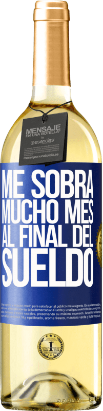 29,95 € Envío gratis | Vino Blanco Edición WHITE Me sobra mucho mes al final del sueldo Etiqueta Azul. Etiqueta personalizable Vino joven Cosecha 2025 Verdejo