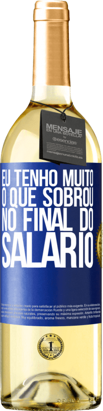 29,95 € Envio grátis | Vinho branco Edição WHITE Eu tenho muito o que sobrou no final do salário Etiqueta Azul. Etiqueta personalizável Vinho jovem Colheita 2025 Verdejo