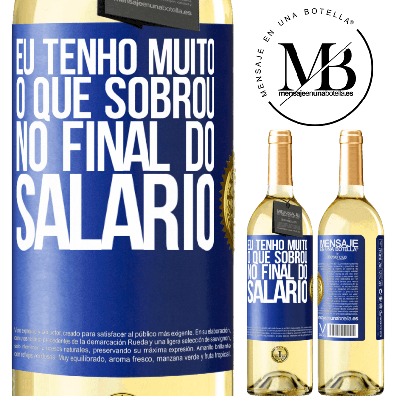 29,95 € Envio grátis | Vinho branco Edição WHITE Eu tenho muito o que sobrou no final do salário Etiqueta Azul. Etiqueta personalizável Vinho jovem Colheita 2024 Verdejo