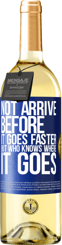 «Not arrive before it goes faster, but who knows where it goes» WHITE Edition