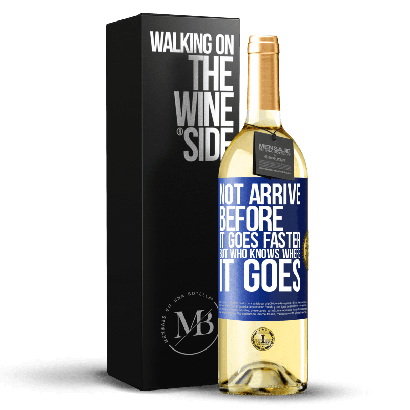 29,95 € Free Shipping | White Wine WHITE Edition Not arrive before it goes faster, but who knows where it goes Blue Label. Customizable label Young wine Harvest 2021 Verdejo