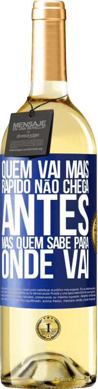 29,95 € | Vinho branco Edição WHITE Quem vai mais rápido não chega antes, mas quem sabe para onde vai Etiqueta Azul. Etiqueta personalizável Vinho jovem Colheita 2024 Verdejo