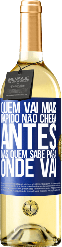 29,95 € Envio grátis | Vinho branco Edição WHITE Quem vai mais rápido não chega antes, mas quem sabe para onde vai Etiqueta Azul. Etiqueta personalizável Vinho jovem Colheita 2025 Verdejo