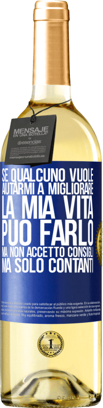 29,95 € | Vino bianco Edizione WHITE Se qualcuno vuole aiutarmi a migliorare la mia vita, può farlo, ma non accetto consigli, ma solo contanti Etichetta Blu. Etichetta personalizzabile Vino giovane Raccogliere 2024 Verdejo