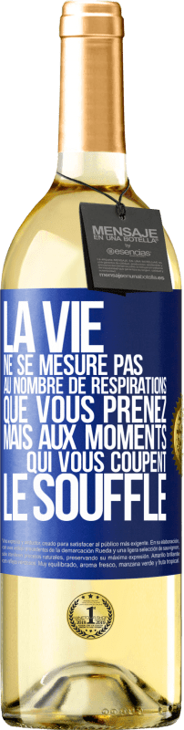 29,95 € | Vin blanc Édition WHITE La vie ne se mesure pas au nombre de respirations que vous prenez mais aux moments qui vous coupent le souffle Étiquette Bleue. Étiquette personnalisable Vin jeune Récolte 2025 Verdejo