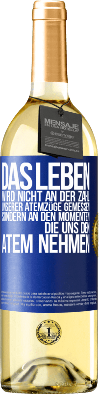 29,95 € | Weißwein WHITE Ausgabe Das Leben wird nicht an der Zahl unserer Atemzüge gemessen, sondern an den Momenten, die uns den Atem nehmen Blaue Markierung. Anpassbares Etikett Junger Wein Ernte 2024 Verdejo