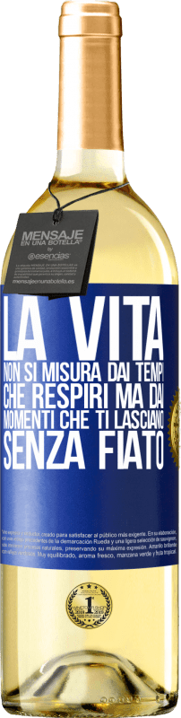 29,95 € Spedizione Gratuita | Vino bianco Edizione WHITE La vita non si misura dai tempi che respiri ma dai momenti che ti lasciano senza fiato Etichetta Blu. Etichetta personalizzabile Vino giovane Raccogliere 2025 Verdejo