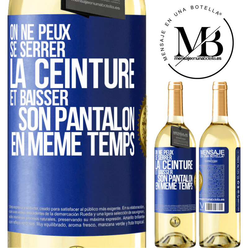 29,95 € Envoi gratuit | Vin blanc Édition WHITE On ne peux se serrer la ceinture et baisser son pantalon en même temps Étiquette Bleue. Étiquette personnalisable Vin jeune Récolte 2024 Verdejo