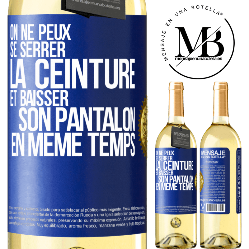 29,95 € Envoi gratuit | Vin blanc Édition WHITE On ne peux se serrer la ceinture et baisser son pantalon en même temps Étiquette Bleue. Étiquette personnalisable Vin jeune Récolte 2025 Verdejo