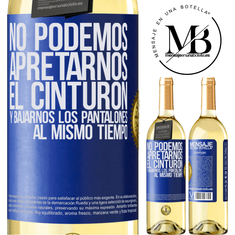 29,95 € Envío gratis | Vino Blanco Edición WHITE No podemos apretarnos el cinturón y bajarnos los pantalones al mismo tiempo Etiqueta Azul. Etiqueta personalizable Vino joven Cosecha 2025 Verdejo