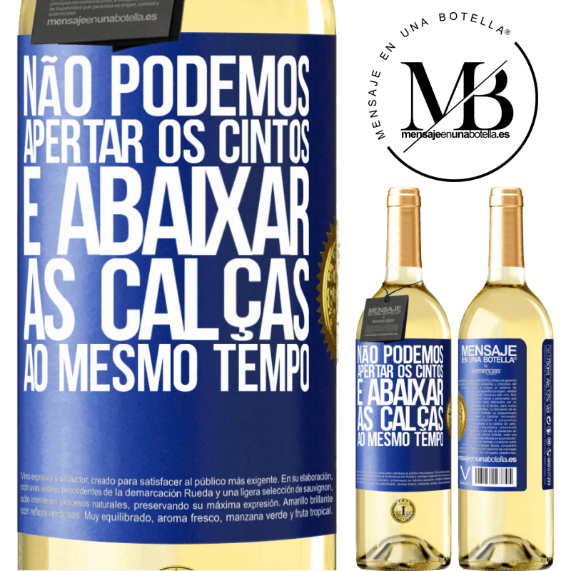 29,95 € Envio grátis | Vinho branco Edição WHITE Não podemos apertar os cintos e abaixar as calças ao mesmo tempo Etiqueta Azul. Etiqueta personalizável Vinho jovem Colheita 2025 Verdejo