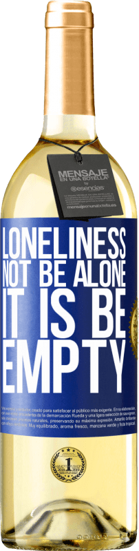 29,95 € Free Shipping | White Wine WHITE Edition Loneliness not be alone, it is be empty Blue Label. Customizable label Young wine Harvest 2025 Verdejo