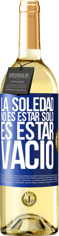 29,95 € | Vino Blanco Edición WHITE La soledad no es estar solo, es estar vacío Etiqueta Azul. Etiqueta personalizable Vino joven Cosecha 2024 Verdejo