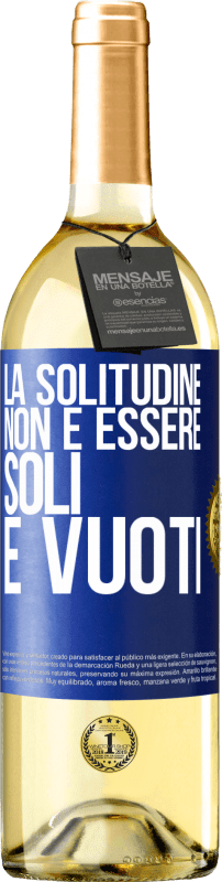 Spedizione Gratuita | Vino bianco Edizione WHITE La solitudine non è essere soli, è vuoti Etichetta Blu. Etichetta personalizzabile Vino giovane Raccogliere 2023 Verdejo