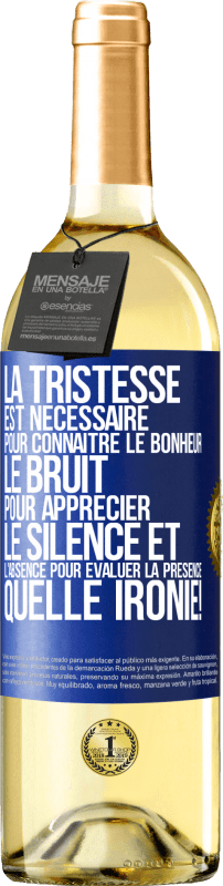 29,95 € Envoi gratuit | Vin blanc Édition WHITE La tristesse est nécessaire pour connaître le bonheur, le bruit pour apprécier le silence et l'absence pour évaluer la présence. Étiquette Bleue. Étiquette personnalisable Vin jeune Récolte 2025 Verdejo