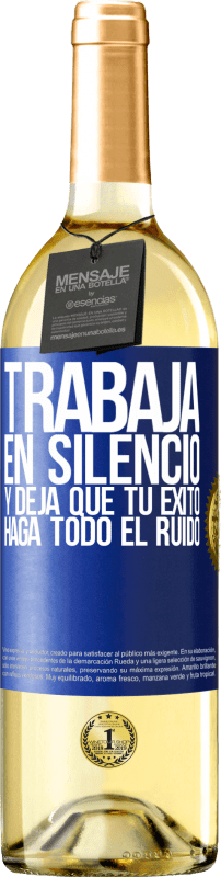 29,95 € Envío gratis | Vino Blanco Edición WHITE Trabaja en silencio, y deja que tu éxito haga todo el ruido Etiqueta Azul. Etiqueta personalizable Vino joven Cosecha 2024 Verdejo