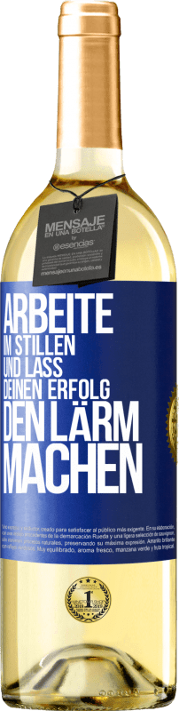 29,95 € Kostenloser Versand | Weißwein WHITE Ausgabe Arbeite im Stillen und lass deinen Erfolg den Lärm machen Blaue Markierung. Anpassbares Etikett Junger Wein Ernte 2025 Verdejo