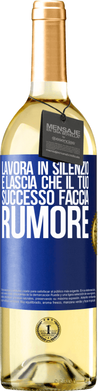 «Lavora in silenzio e lascia che il tuo successo faccia rumore» Edizione WHITE