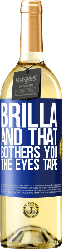 29,95 € | White Wine WHITE Edition Brilla and that bothers you, the eyes tape Blue Label. Customizable label Young wine Harvest 2023 Verdejo