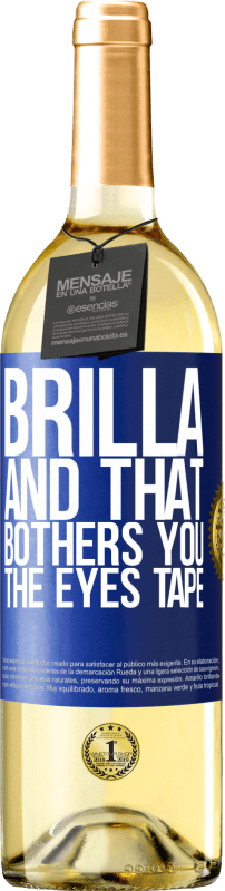 29,95 € | White Wine WHITE Edition Brilla and that bothers you, the eyes tape Blue Label. Customizable label Young wine Harvest 2024 Verdejo