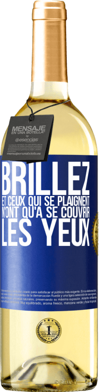 29,95 € | Vin blanc Édition WHITE Brillez et ceux qui se plaignent n'ont qu'à se couvrir les yeux Étiquette Bleue. Étiquette personnalisable Vin jeune Récolte 2024 Verdejo