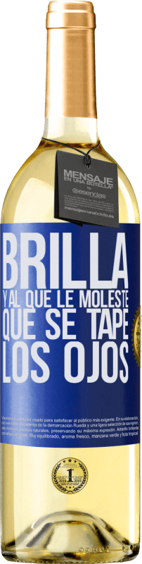 29,95 € | Vino Blanco Edición WHITE Brilla y al que le moleste, que se tape los ojos Etiqueta Azul. Etiqueta personalizable Vino joven Cosecha 2023 Verdejo