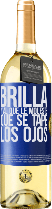 «Brilla y al que le moleste, que se tape los ojos» Edición WHITE