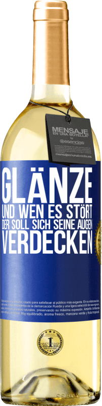 29,95 € | Weißwein WHITE Ausgabe Glänze, und wen es stört, der soll sich seine Augen verdecken Blaue Markierung. Anpassbares Etikett Junger Wein Ernte 2023 Verdejo