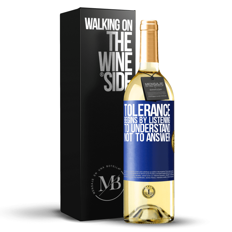 29,95 € Free Shipping | White Wine WHITE Edition Tolerance begins by listening to understand, not to answer Blue Label. Customizable label Young wine Harvest 2025 Verdejo