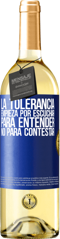 29,95 € | Vino Blanco Edición WHITE La tolerancia empieza por escuchar para entender, no para contestar Etiqueta Azul. Etiqueta personalizable Vino joven Cosecha 2023 Verdejo