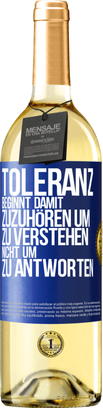 29,95 € | Weißwein WHITE Ausgabe Toleranz beginnt damit, zuzuhören um zu verstehen, nicht um zu antworten Blaue Markierung. Anpassbares Etikett Junger Wein Ernte 2024 Verdejo