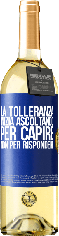 29,95 € Spedizione Gratuita | Vino bianco Edizione WHITE La tolleranza inizia ascoltando per capire, non per rispondere Etichetta Blu. Etichetta personalizzabile Vino giovane Raccogliere 2025 Verdejo