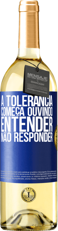 «A tolerância começa ouvindo entender, não responder» Edição WHITE