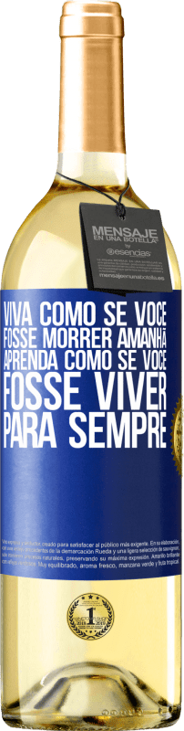 Envio grátis | Vinho branco Edição WHITE Viva como se você fosse morrer amanhã. Aprenda como se você fosse viver para sempre Etiqueta Azul. Etiqueta personalizável Vinho jovem Colheita 2023 Verdejo