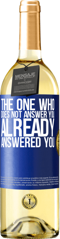 «The one who does not answer you, already answered you» WHITE Edition