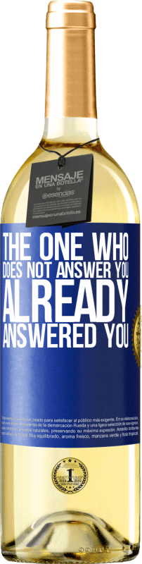 29,95 € Free Shipping | White Wine WHITE Edition The one who does not answer you, already answered you Blue Label. Customizable label Young wine Harvest 2024 Verdejo