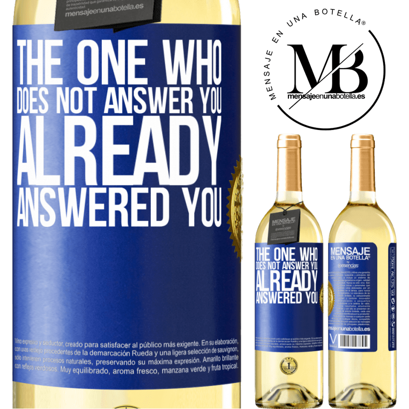 29,95 € Free Shipping | White Wine WHITE Edition The one who does not answer you, already answered you Blue Label. Customizable label Young wine Harvest 2022 Verdejo