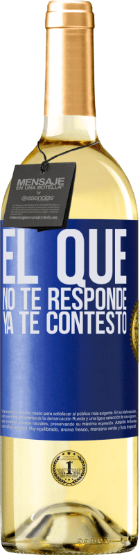 29,95 € Envío gratis | Vino Blanco Edición WHITE El que no te responde, ya te contestó Etiqueta Azul. Etiqueta personalizable Vino joven Cosecha 2024 Verdejo