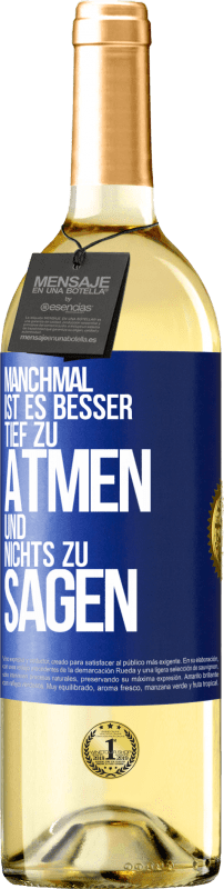 29,95 € | Weißwein WHITE Ausgabe Manchmal ist es besser, tief zu atmen und nichts zu sagen Blaue Markierung. Anpassbares Etikett Junger Wein Ernte 2025 Verdejo