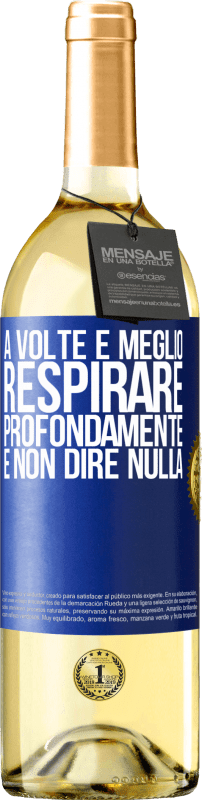 29,95 € | Vino bianco Edizione WHITE A volte è meglio respirare profondamente e non dire nulla Etichetta Blu. Etichetta personalizzabile Vino giovane Raccogliere 2024 Verdejo