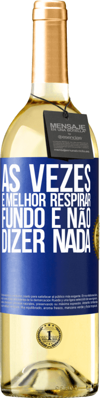 29,95 € | Vinho branco Edição WHITE Às vezes é melhor respirar fundo e não dizer nada Etiqueta Azul. Etiqueta personalizável Vinho jovem Colheita 2024 Verdejo