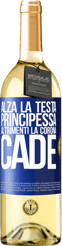29,95 € | Vino bianco Edizione WHITE Alza la testa, principessa. Altrimenti la corona cade Etichetta Blu. Etichetta personalizzabile Vino giovane Raccogliere 2025 Verdejo