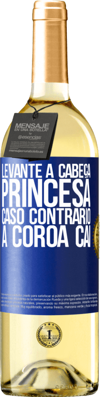 29,95 € | Vinho branco Edição WHITE Levante a cabeça, princesa. Caso contrário, a coroa cai Etiqueta Azul. Etiqueta personalizável Vinho jovem Colheita 2024 Verdejo