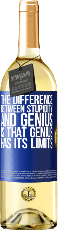 29,95 € Free Shipping | White Wine WHITE Edition The difference between stupidity and genius, is that genius has its limits Blue Label. Customizable label Young wine Harvest 2023 Verdejo