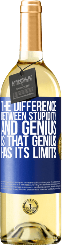 29,95 € | White Wine WHITE Edition The difference between stupidity and genius, is that genius has its limits Blue Label. Customizable label Young wine Harvest 2024 Verdejo