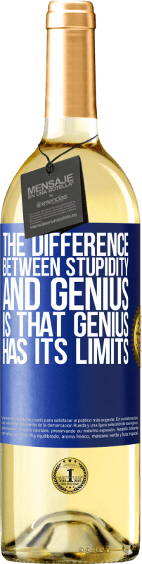 29,95 € Free Shipping | White Wine WHITE Edition The difference between stupidity and genius, is that genius has its limits Blue Label. Customizable label Young wine Harvest 2025 Verdejo