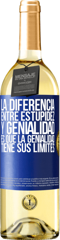 29,95 € | Vino Blanco Edición WHITE La diferencia entre estupidez y genialidad, es que la genialidad tiene sus límites Etiqueta Azul. Etiqueta personalizable Vino joven Cosecha 2023 Verdejo