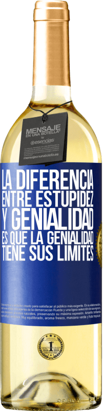 29,95 € | Vino Blanco Edición WHITE La diferencia entre estupidez y genialidad, es que la genialidad tiene sus límites Etiqueta Azul. Etiqueta personalizable Vino joven Cosecha 2025 Verdejo